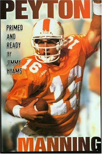 Peyton Manning: Primed & Ready by Jimmy Hyams