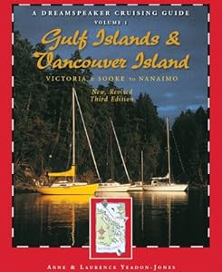 A Dreamspeaker Crusing Guide, Vol. 1: Gulf Islands and Vancouver Island, 3rd Ed. by Anne Yeadon-Jones