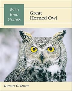 Wild Bird Guide: Great Horned Owl (Wild Bird Guides) by Dwight G. Smith