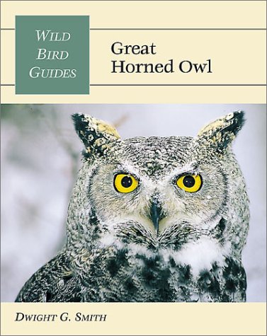 Wild Bird Guide: Great Horned Owl (Wild Bird Guides) by Dwight G. Smith