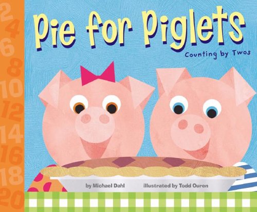 Pie for Piglets: Counting by Twos by Michael Dahl