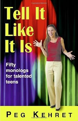 Tell It Like It Is: Fifty Monologues for Talented Teens