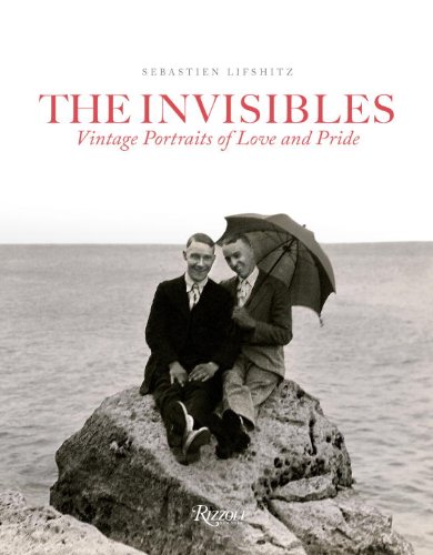 The Invisibles: Vintage Portraits of Love and Pride. Gay Couples in the Early Twentieth Century by Sebastien Lifshitz