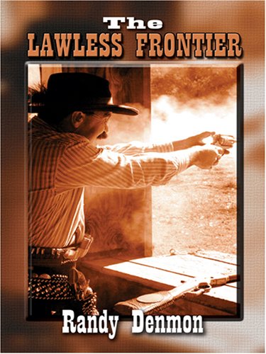 The Lawless Frontier by Randy Denmon