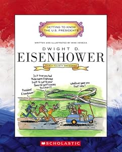 Dwight D. Eisenhower: Thirty-Fourth President 1953-1961 (Getting to Know the U.S. Presidents)