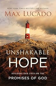 Unshakable Hope: Building Our Lives on the Promises of God