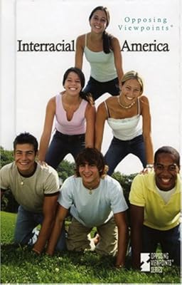 Interracial America (Opposing Viewpoints)