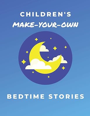 CHILDREN'S MAKE-YOUR-OWN BEDTIME STORIES