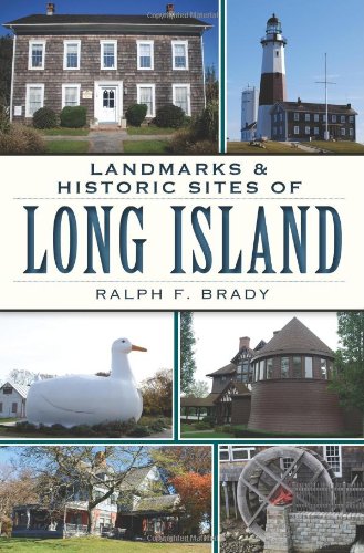 Landmarks and Historic Sites of Long Island by Ralph F. Brady