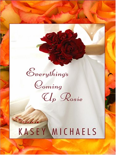 Everything's Coming Up Rosie by Kasey Michaels