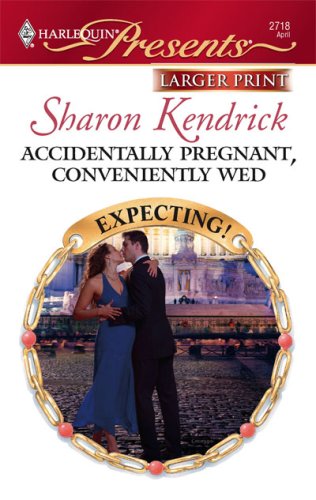 Accidentally Pregnant, Conveniently Wed by Sharon Kendrick
