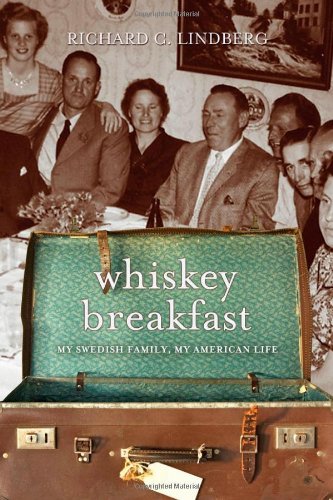 Whiskey Breakfast: My Swedish Family, My American Life by Richard C. Lindberg