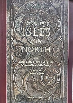 From the Isles of the North: Medieval Art in Ireland and Britain