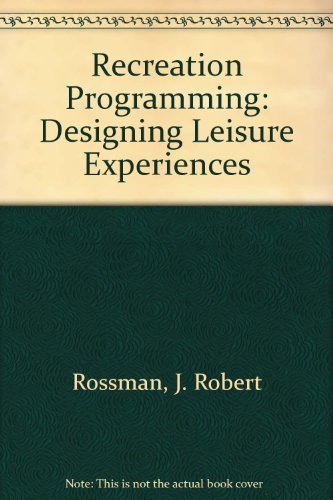 Recreation programming: Designing leisure experiences by Rossman J.R.