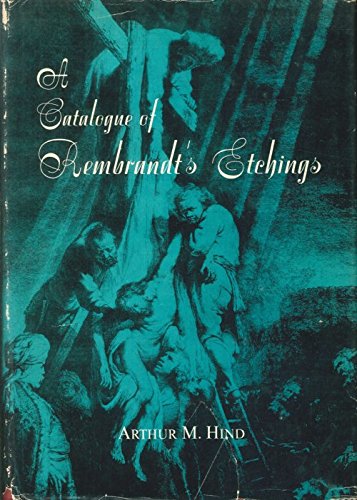 A Catalogue Of Rembrandt's Etchings by Arthur M. Hind
