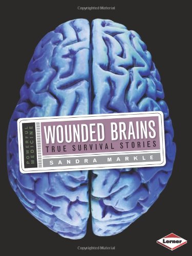 Wounded Brains: True Survival Stories by Sandra Markle