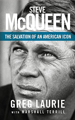 Steve McQueen: The Salvation of an American Icon by GREG LAURIE