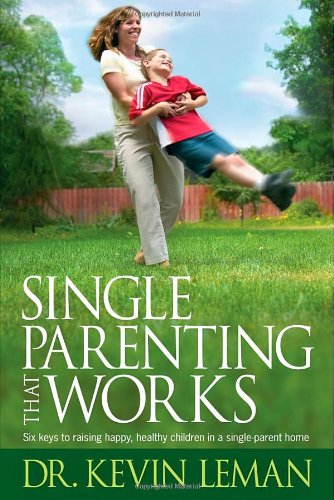 Single parenting that works by Dr Kevin Leman