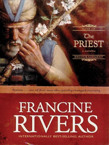 The Priest: Aaron (Sons of Encouragement Series #1) by Francine Rivers