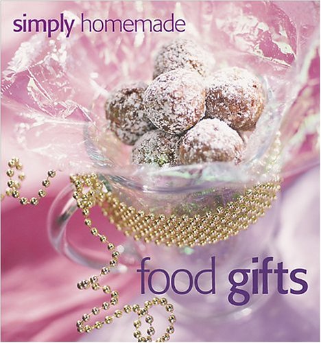 Simply Homemade Food Gifts by Jennifer Darling