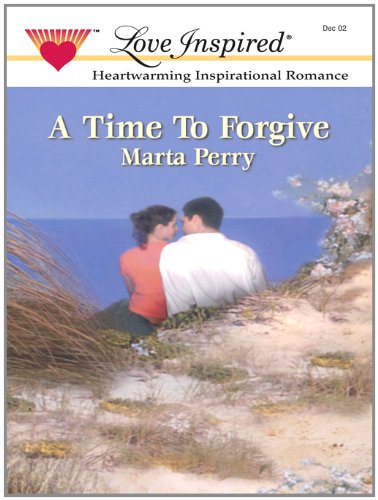 A Time to Forgive by Marta Perry