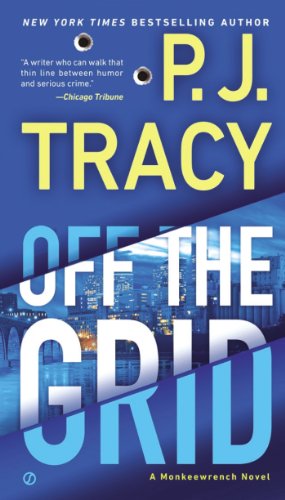 Off the Grid: A Monkeewrench Novel by P. J. Tracy