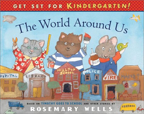 The World Around Us (Get Set for Kindergarten!) by Rosemary Wells