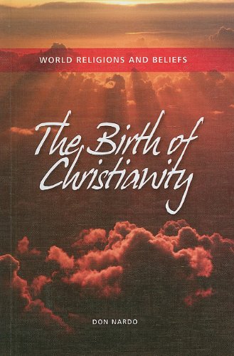 The Birth of Christianity by Don Nardo