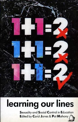 Learning Our Lines: Sexuality and Social Control in Education by Carol Jones