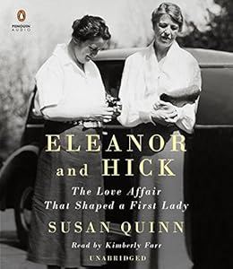 Eleanor and Hick: The Love Affair That Shaped a First Lady