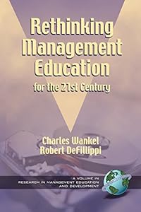 Rethinking Management Education for the 21st Century (Research in Management Education and Development)