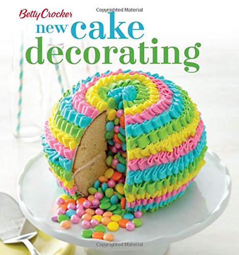 Betty Crocker New Cake Decorating by Betty Crocker