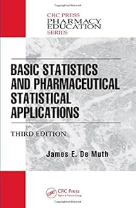 Basic Statistics and Pharmaceutical Statistical Applications, Third Edition