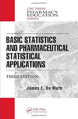 Basic Statistics and Pharmaceutical Statistical Applications, Third Edition
