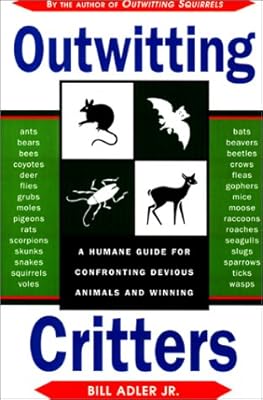 Outwitting Critters: A Surefire Manual for Confronting Devious Animals and Winning