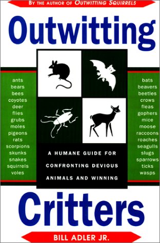 Outwitting Critters: A Surefire Manual for Confronting Devious Animals and Winning by Bill Adler
