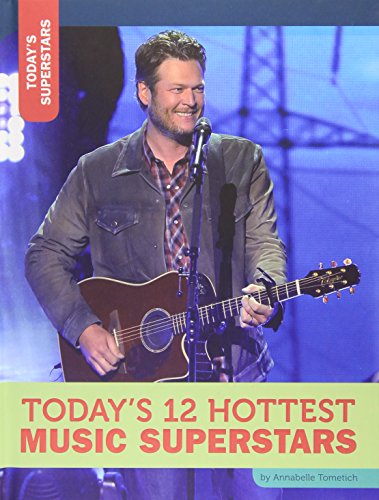 Today's 12 Hottest Music Superstars by Annabelle Tometich