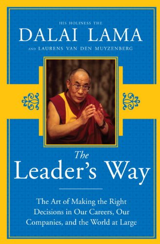 The Leader's Way: The Art of Making the Right Decisions in Our Careers, Our Companies, and the World at Large by His Holiness The Dalai Lama 
			
			
		
		
		
       	 
       		
       			,