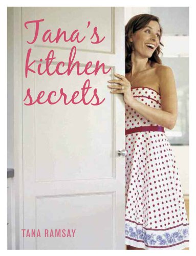 Tana's Kitchen Secrets by Tana Ramsay