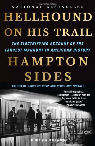 Hellhound on His Trail: The Electrifying Account of the Largest Manhunt in American History by Hampton Sides