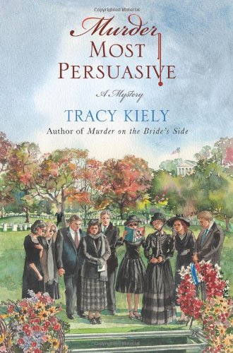 Murder Most Persuasive: A Mystery by Tracy Kiely
