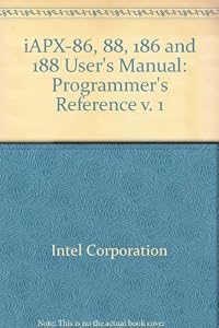 iAPX-86, 88, 186 and 188 User's Manual: Programmer's Reference v. 1