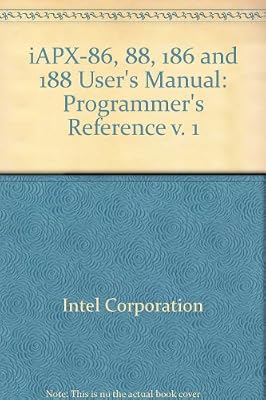 iAPX-86, 88, 186 and 188 User's Manual: Programmer's Reference v. 1