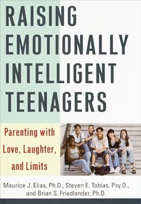 Raising Emotionally Intelligent Teenagers: Parenting with Love, Laughter, and Limits