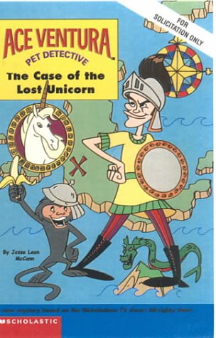 The Case of the Lost Unicorn (Ace Ventura) by Jesse Leon McCann