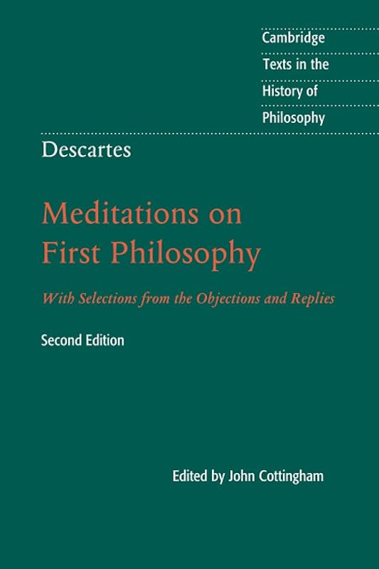 Descartes: Meditations on First Philosophy (Cambridge Texts in the History of Philosophy) by John Cottingham