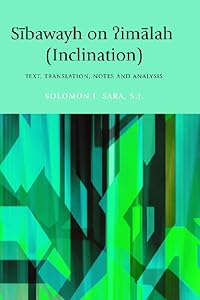 Sibawayh on Iimalah (Inclination): Sibawayh on ?imalah (Inclination): Text, Translation, Notes and Analysis by Solomon I. Sara