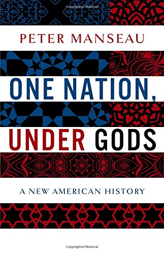 One Nation, Under Gods: A New American History by Peter Manseau