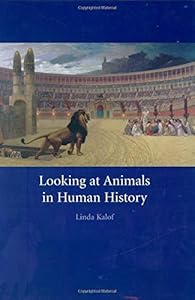 Looking at Animals in Human History by Linda Kalof