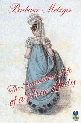 The Scandalous Life of a True Lady